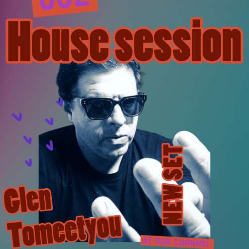 house session 002 by glen tomeetyou