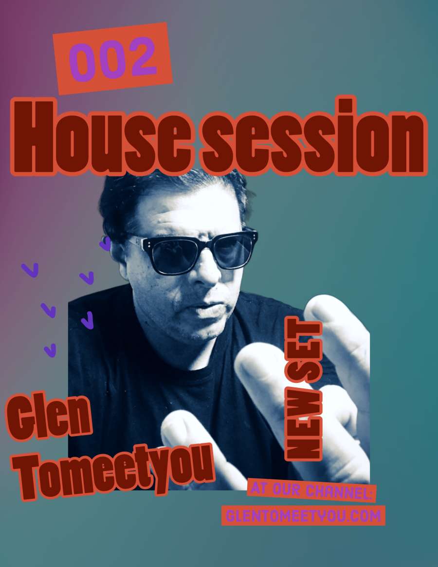 house session 002 by glen tomeetyou